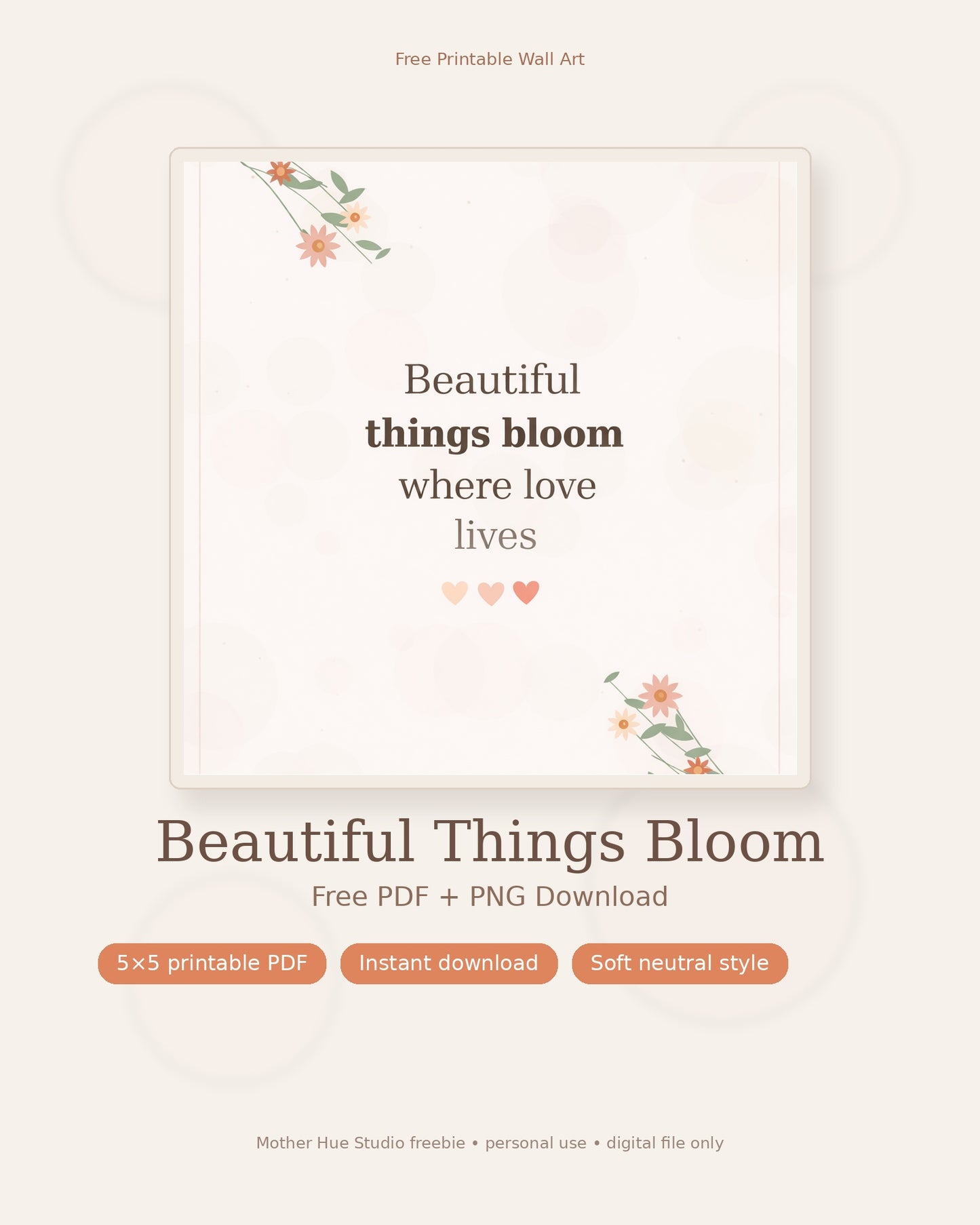Free Printable Wall Art | Beautiful Things Bloom Where Love Lives | PDF + PNG Download
